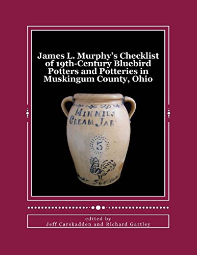 Stock image for James L. Murphy's Checklist of 19th-Century Bluebird Potters and Potteries in Muskingum County, Ohio for sale by Lucky's Textbooks