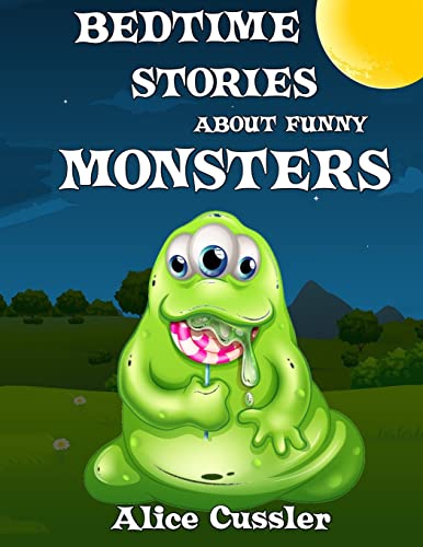 Imagen de archivo de Bedtime Stories About Funny Monsters: Short Stories Picture Book: Monsters for Kids: Volume 1 (Funny Monster Bedtime Stories Collection for Children Ages 4-8) a la venta por WorldofBooks