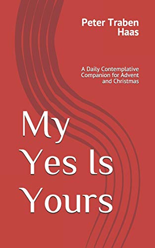 Beispielbild fr My Yes Is Yours: A Daily Contemplative Companion for Advent and Christmas zum Verkauf von MusicMagpie