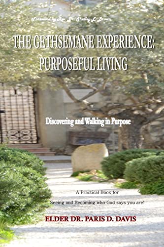 Imagen de archivo de The Gethsemane Experience: Purposeful Living: Discovering and Walking in Purpose a la venta por THE SAINT BOOKSTORE