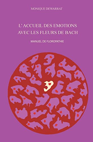 Beispielbild fr L'accueil des emotions avec les fleurs de Bach.: Manuel de floropathie zum Verkauf von THE SAINT BOOKSTORE