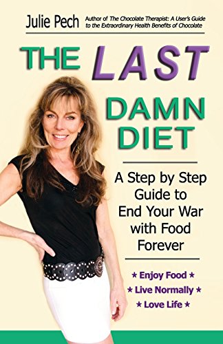 Imagen de archivo de The Last Damn Diet: A Step by Step Guide to End Your War with Food Forever a la venta por ThriftBooks-Atlanta