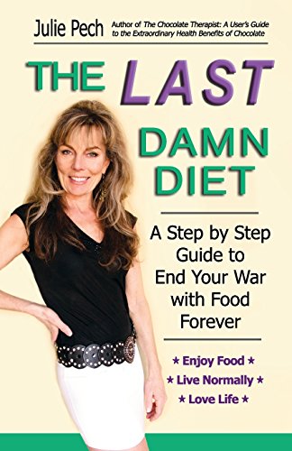 Stock image for The Last Damn Diet: A Step by Step Guide to End Your War with Food Forever for sale by ThriftBooks-Atlanta