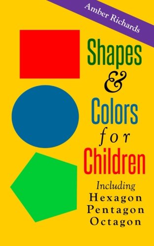 Imagen de archivo de Shapes & Colors For Children: Including Hexagon Pentagon Octagon a la venta por ThriftBooks-Atlanta