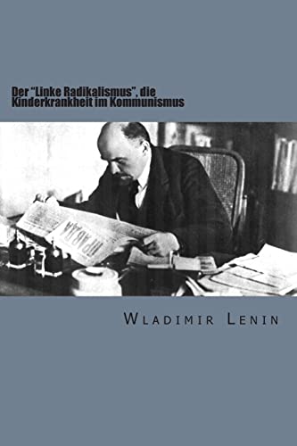 9781503013520: Der "Linke Radikalismus", die Kinderkrankheit im Kommunismus (German Edition)