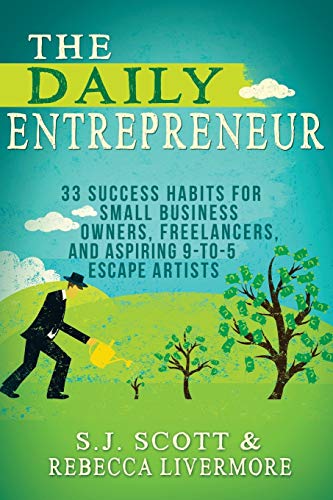 Stock image for The Daily Entrepreneur : 33 Success Habits for Small Business Owners, Freelancers and Aspiring 9-To-5 Escape Artists for sale by Better World Books: West