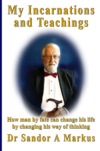 Beispielbild fr My Incarnations and Teachings: How man by fate can change his life by changing his way of thinking zum Verkauf von SecondSale