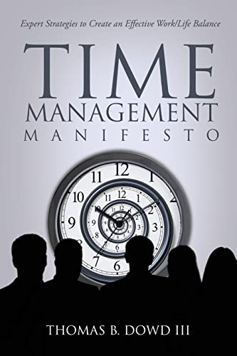 Stock image for Time Management Manifesto: Expert Strategies to Create an Effective Work/Life Balance for sale by ThriftBooks-Atlanta