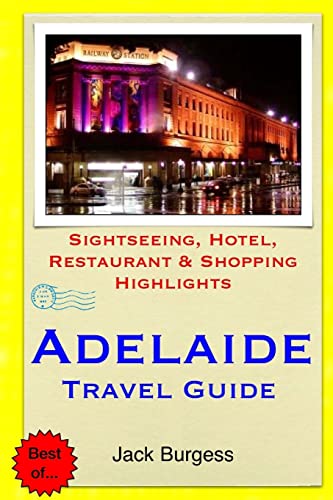Stock image for Adelaide Travel Guide: Sightseeing, Hotel, Restaurant & Shopping Highlights for sale by WorldofBooks