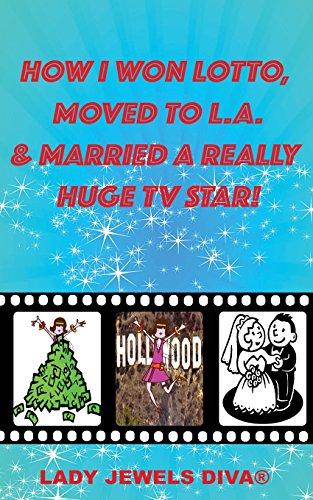 9781503023161: How I Won Lotto, Moved to L.a. & Married a Really Huge TV Star!