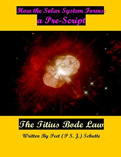 Stock image for How the Solar System Forms: a Pre- Script: Proving The Titius Bode law for sale by THE SAINT BOOKSTORE