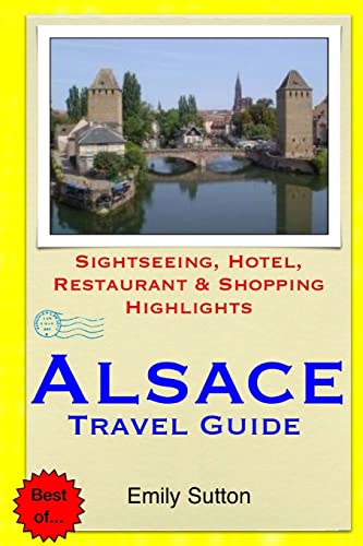 Stock image for Alsace Travel Guide: Sightseeing, Hotel, Restaurant & Shopping Highlights for sale by ThriftBooks-Dallas