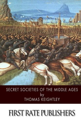 Stock image for Secret Societies of the Middle Ages for sale by THE SAINT BOOKSTORE