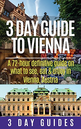 9781503037854: 3 Day Guide to Vienna: A 72-hour definitive guide on what to see, eat and enjoy in Vienna, Austria