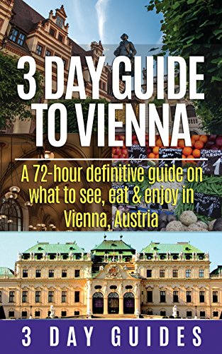 9781503037854: 3 Day Guide to Vienna: A 72-hour Definitive Guide on What to See, Eat and Enjoy in Vienna, Austria: Volume 3 [Lingua Inglese]