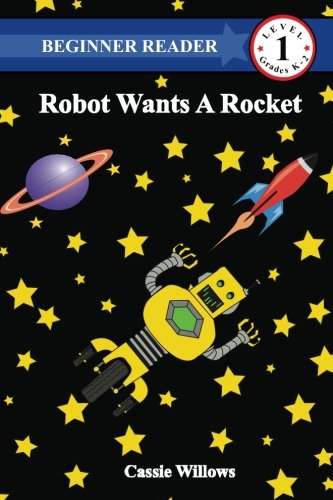 9781503046245: Robot Wants A Rocket: Volume 2 (Beginner Reader - Level 1)
