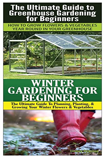 Beispielbild fr The Ultimate Guide to Greenhouse Gardening for Beginners & Winter Gardening For Beginners zum Verkauf von THE SAINT BOOKSTORE