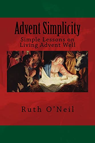 Imagen de archivo de Advent Simplicity: Simple Lessons on Living Advent Well a la venta por THE SAINT BOOKSTORE