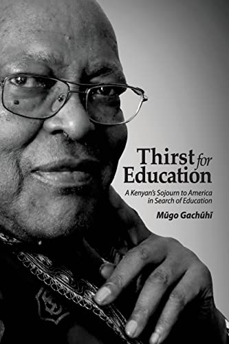 9781503051423: Thirst for Education: A Kenyan's Sojourn to America in Search of Education