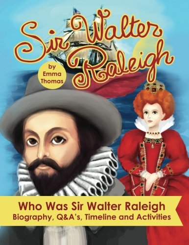 9781503052789: Sir Walter Raleigh Who Was Sir Walter Raleigh: Biography, Q&A?s, Timeline and Activities