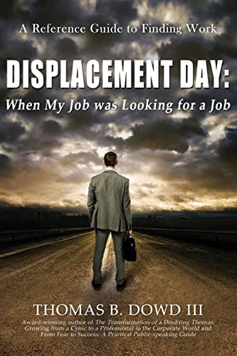 Stock image for Displacement Day: When My Job was Looking for a Job: A Guide to Finding Work for sale by THE SAINT BOOKSTORE
