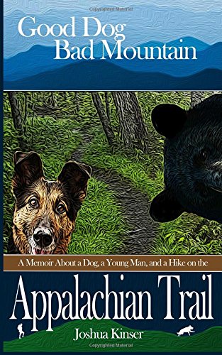 Stock image for Good Dog, Bad Mountain: A Memoir About a Dog, a Young Man, and a Hike on the Appalachian Trail (The Appalachian Trail Series (Book One)) for sale by ThriftBooks-Atlanta