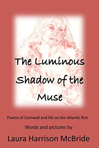 Imagen de archivo de The Luminous Shadow of the Muse: Poems of Cornwall and life on the Atlantic Rim a la venta por THE SAINT BOOKSTORE