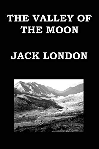 9781503060814: THE VALLEY OF THE MOON By JACK LONDON: Books 1 - 2 - 3: 1-3