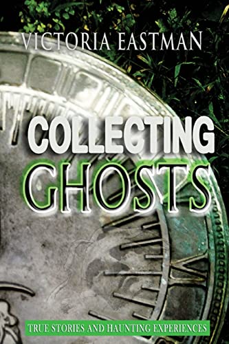 9781503061378: Collecting Ghosts: True Stories and Haunting Experiences