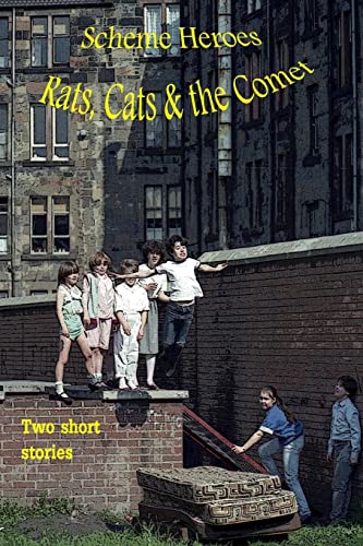 9781503064324: Scheme Heroes, Rats, Cats & the Comet.: A story of three young brothers who live in a scheme in Glasgow, find themselves in some bother and run away ... to go back because of their father.