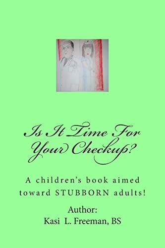 Stock image for Is It Time For Your Checkup?: A children's book aimed towards stubborn adults for sale by THE SAINT BOOKSTORE