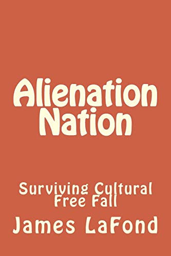 Beispielbild fr Alienation Nation: Surviving Cultural Free Fall zum Verkauf von ThriftBooks-Dallas