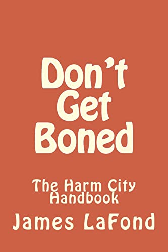 Beispielbild fr Don't Get Boned : The Harm City Handbook zum Verkauf von Better World Books