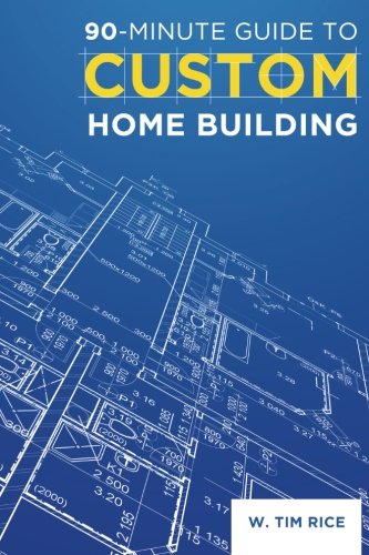 Stock image for 90-Minute Guide to Custom Home Building: Simple Tips for Turning Your Dream Home into a Livable Reality for sale by HPB-Ruby