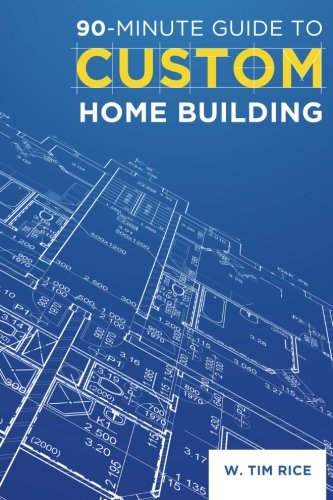 Stock image for 90-Minute Guide to Custom Home Building: Simple Tips for Turning Your Dream Home Into a Livable Reality for sale by ThriftBooks-Dallas