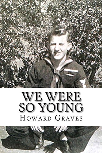 Stock image for We Were So Young: The WWII Memoirs of Howard Graves for sale by ThriftBooks-Dallas