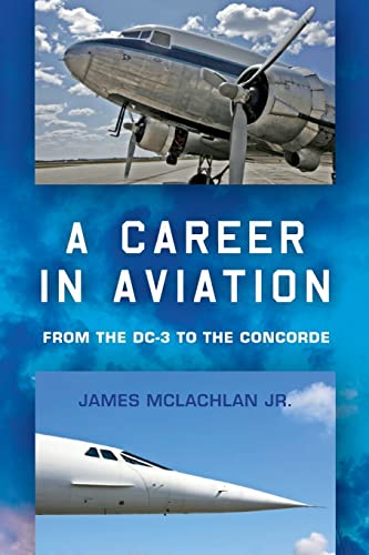 9781503072312: A Career in Aviation: from the DC-3 to the Concorde