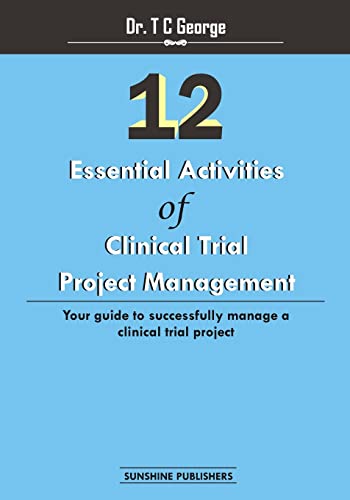 9781503074132: 12 Essential Activities of Clinical Trial Project Management: guide to successfully manage a clinical trial project