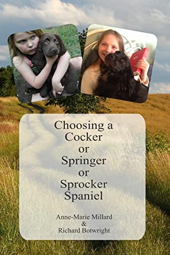 Beispielbild fr Choosing a Cocker or Springer or Sprocker Spaniel: Working Spaniels - for pets, company, work and fun. zum Verkauf von WorldofBooks