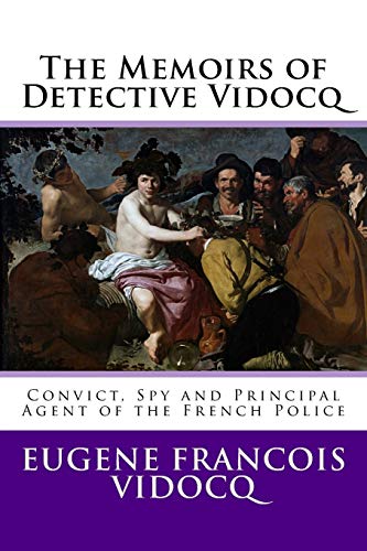 Stock image for The Memoirs of Detective Vidocq: Convict, Spy and Principal Agent of the French Police for sale by AwesomeBooks