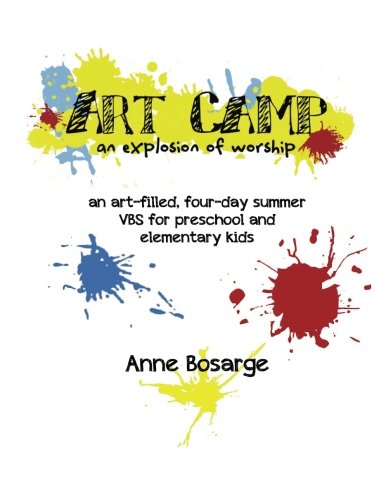 9781503081369: Art Camp- An Explosion of Worship: an art-filled, four-day summer VBS experience