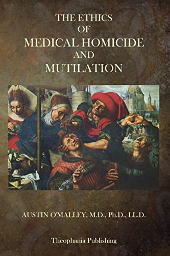 Stock image for The Ethics of Medical Homicide and Mutilation for sale by THE SAINT BOOKSTORE