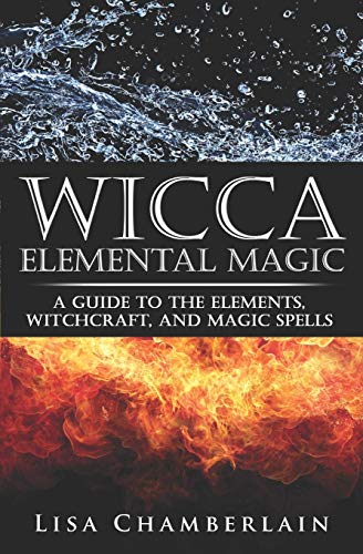 Stock image for Wicca Elemental Magic: A Guide to the Elements, Witchcraft, and Magic Spells (Wicca for Beginners Series) for sale by ZBK Books
