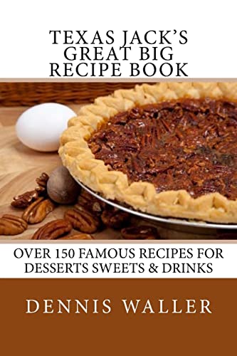 Stock image for Texas Jack's Great Big Recipe Book: Over 150 Famous Recipes for Desserts Sweets & Drinks for sale by HPB-Movies