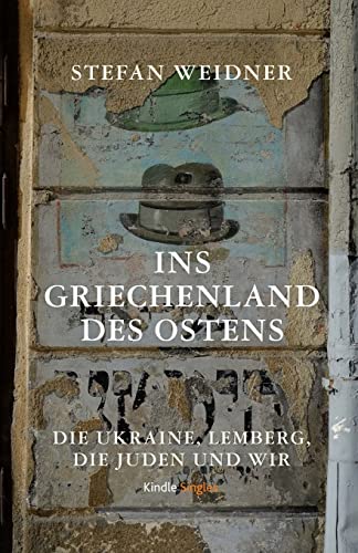 Imagen de archivo de Ins Griechenland des Ostens: Die Ukraine, Lemberg, die Juden und wir a la venta por THE SAINT BOOKSTORE