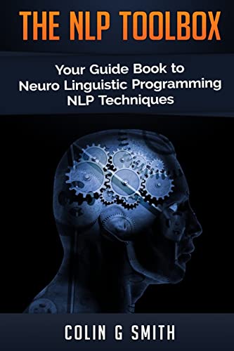 Stock image for The NLP Toolbox: Your Guide Book to Neuro Linguistic Programming NLP Techniques for sale by WorldofBooks
