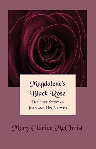 Stock image for Magdalene's Black Rose: The Love Story of Jesus and His Beloved for sale by ZBK Books