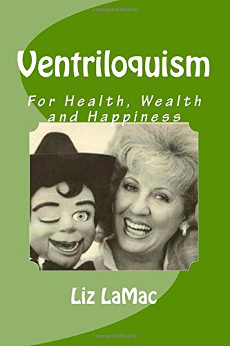 9781503095823: Ventriloquism for Health, Wealth and happiness: A "How to book" that teaches you to become a Ventriloquist