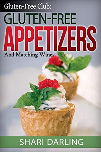 Stock image for Gluten-Free Club: Gluten-Free Appetizers and Matching Wines: Simple and Gourmet Appetizers With Everyday Wine for sale by Lucky's Textbooks