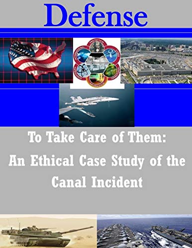 Imagen de archivo de To Take Care of Them: An Ethical Case Study of the Canal Incident (Defense) a la venta por SecondSale